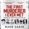 The First Murderer I Ever Met The First Murderer I Ever Met