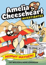 Amelia Cheeseheart Investigates: Mummy Mayhem Amelia Cheeseheart Investigates: Mummy Mayhem