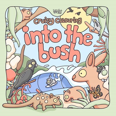 Cruisy Colouring: Into the Bush Cruisy Colouring: Into the Bush