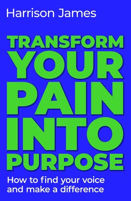 Transform Your Pain into Purpose Transform Your Pain into Purpose