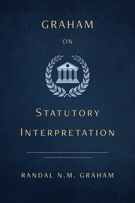 Graham on Statutory Interpretation Graham on Statutory Interpretation