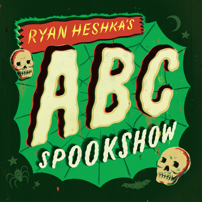 Ryan Heshka's ABC Spookshow Ryan Heshka's ABC Spookshow