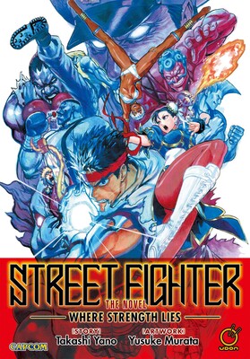 Street Fighter The Novel: Where Strength Lies (Paperback) Street Fighter The Novel: Where Strength Lies (Paperback)