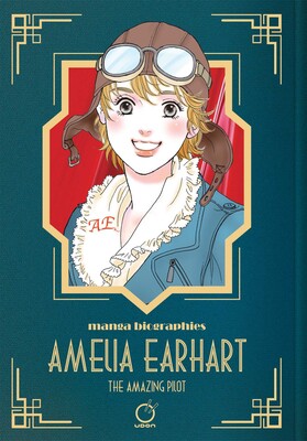 Manga Biographies: Amelia Earhart - The Amazing Pilot Manga Biographies: Amelia Earhart - The Amazing Pilot