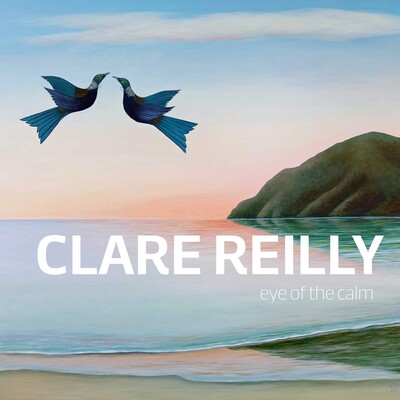 Clare Reilly: Eye Of The Calm Clare Reilly: Eye Of The Calm