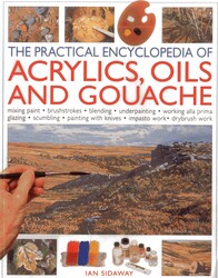 The Practical Encyclopedia of Acrylics Oils and Gouache The Practical Encyclopedia of Acrylics Oils and Gouache