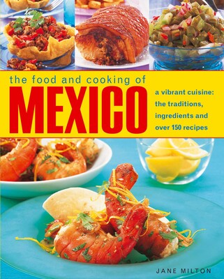 The Food & Cooking of Mexico The Food & Cooking of Mexico