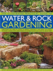 The Illustrated Practical Guide to Water & Rock Gardening The Illustrated Practical Guide to Water & Rock Gardening
