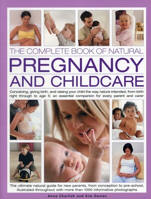 Complete Book of Natural Pregnancy and Childcare Complete Book of Natural Pregnancy and Childcare
