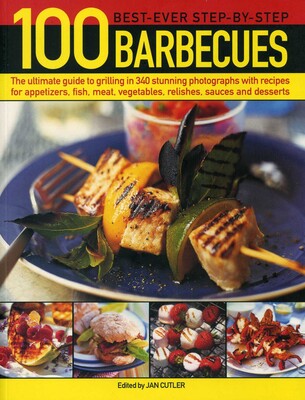 100 Best-Ever Step-by-Step Barbecue Recipes 100 Best-Ever Step-by-Step Barbecue Recipes