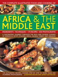 The Complete Illustrated Food and Cooking of Africa & The Middle East The Complete Illustrated Food and Cooking of Africa & The Middle East