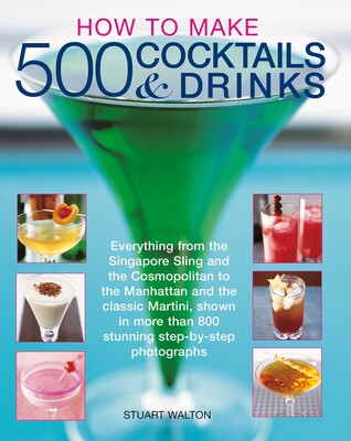 How to Make 500 Cocktails & Drinks How to Make 500 Cocktails & Drinks