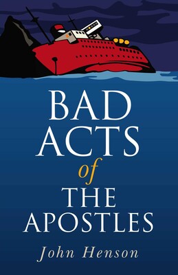 Bad Acts of the Apostles Bad Acts of the Apostles