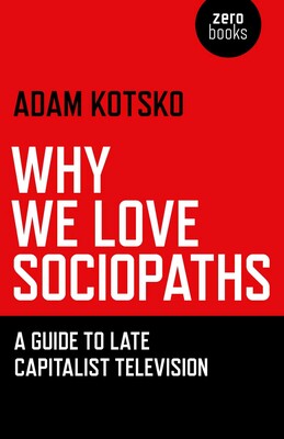 Why We Love Sociopaths Why We Love Sociopaths