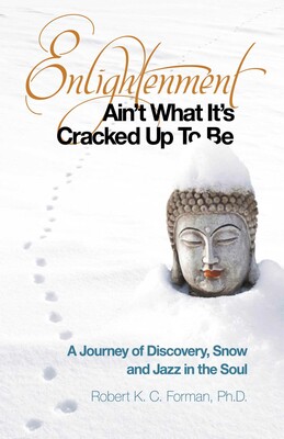 Enlightenment Ain't What It's Cracked Up To Be Enlightenment Ain't What It's Cracked Up To Be