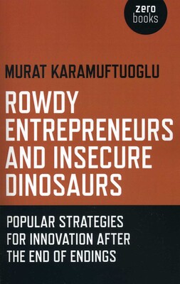 Rowdy Entrepreneurs and Insecure Dinosaurs Rowdy Entrepreneurs and Insecure Dinosaurs