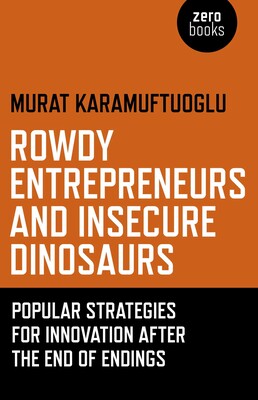 Rowdy Entrepreneurs and Insecure Dinosaurs Rowdy Entrepreneurs and Insecure Dinosaurs
