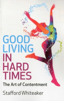 Good Living in Hard Times Good Living in Hard Times