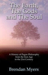 Earth, The Gods and The Soul - A History of Pagan Philosophy