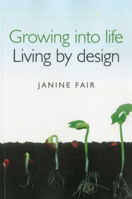 Growing into Life - Living by Design Growing into Life - Living by Design