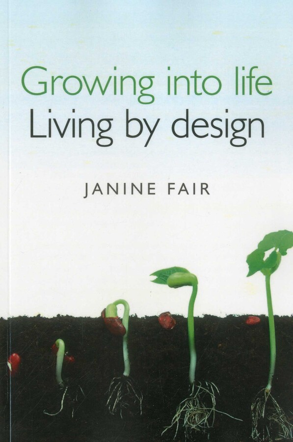 Growing into Life - Living by Design