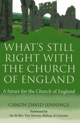 What's Still Right with the Church of England What's Still Right with the Church of England