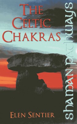 Shaman Pathways - The Celtic Chakras Shaman Pathways - The Celtic Chakras