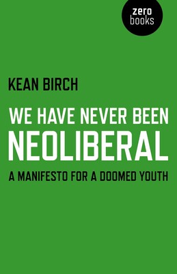We Have Never Been Neoliberal We Have Never Been Neoliberal