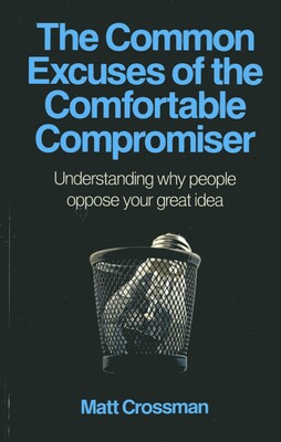 Common Excuses of the Comfortable Compromiser Common Excuses of the Comfortable Compromiser