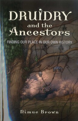 Druidry and the Ancestors Druidry and the Ancestors