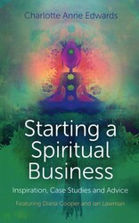 Starting a Spiritual Business - Inspiration, Case Studies and Advice
