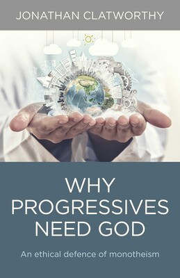 Why Progressives Need God Why Progressives Need God