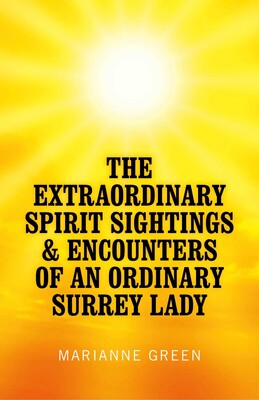 Extraordinary Spirit Sightings & Encounters of an Ordinary Surrey Lady Extraordinary Spirit Sightings & Encounters of an Ordinary Surrey Lady