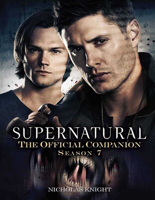 Supernatural - The Official Companion Season 7 Supernatural - The Official Companion Season 7