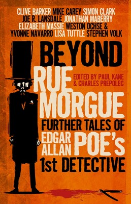 Beyond Rue Morgue: Further Tales of Edgar Allan Poe's First Detective Beyond Rue Morgue: Further Tales of Edgar Allan Poe's First Detective