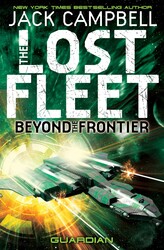 The Lost Fleet : Beyond the Frontier - Guardian (book 3 The Lost Fleet : Beyond the Frontier - Guardian (book 3