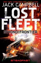 The Lost Fleet : Beyond the Frontier - Steadfast (book 4 The Lost Fleet : Beyond the Frontier - Steadfast (book 4