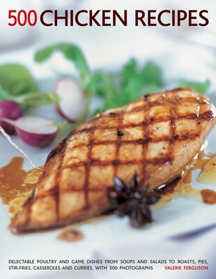 500 Chicken Recipes 500 Chicken Recipes