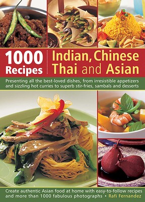 1000 Recipes: Indian, Chinese, Thai and Asian 1000 Recipes: Indian, Chinese, Thai and Asian