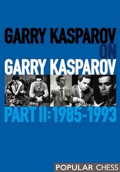 Garry Kasparov on Garry Kasparov, Part 2: Garry Kasparov on Garry Kasparov, Part 2:
