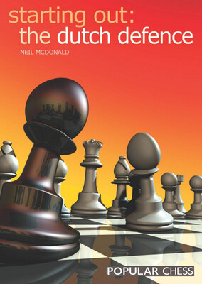 Starting Out: Dutch Defence Starting Out: Dutch Defence