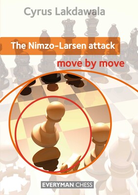 Nimzo-Larsen Attack: Move by Move Nimzo-Larsen Attack: Move by Move