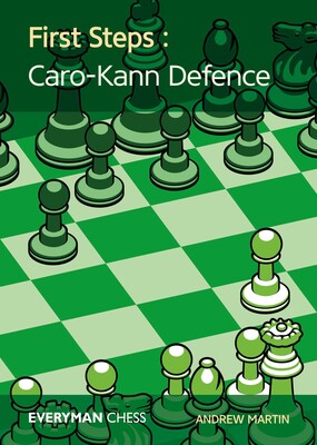 First Steps: Caro-Kann Defence First Steps: Caro-Kann Defence