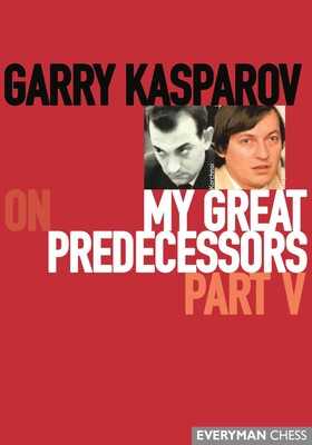 Garry Kasparov on My Great Predecessors Garry Kasparov on My Great Predecessors
