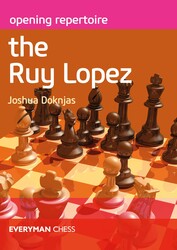 Opening Repertoire The Ruy Lopez Opening Repertoire The Ruy Lopez