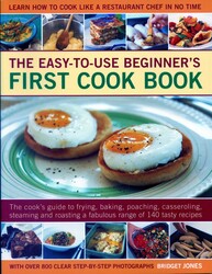 Easy-to-Use Beginner's First Cook Book Easy-to-Use Beginner's First Cook Book