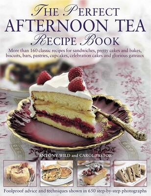 The Perfect Afternoon Tea Recipe Book The Perfect Afternoon Tea Recipe Book