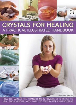 Crystals for Healing: A Practical Illustrated Handbook Crystals for Healing: A Practical Illustrated Handbook