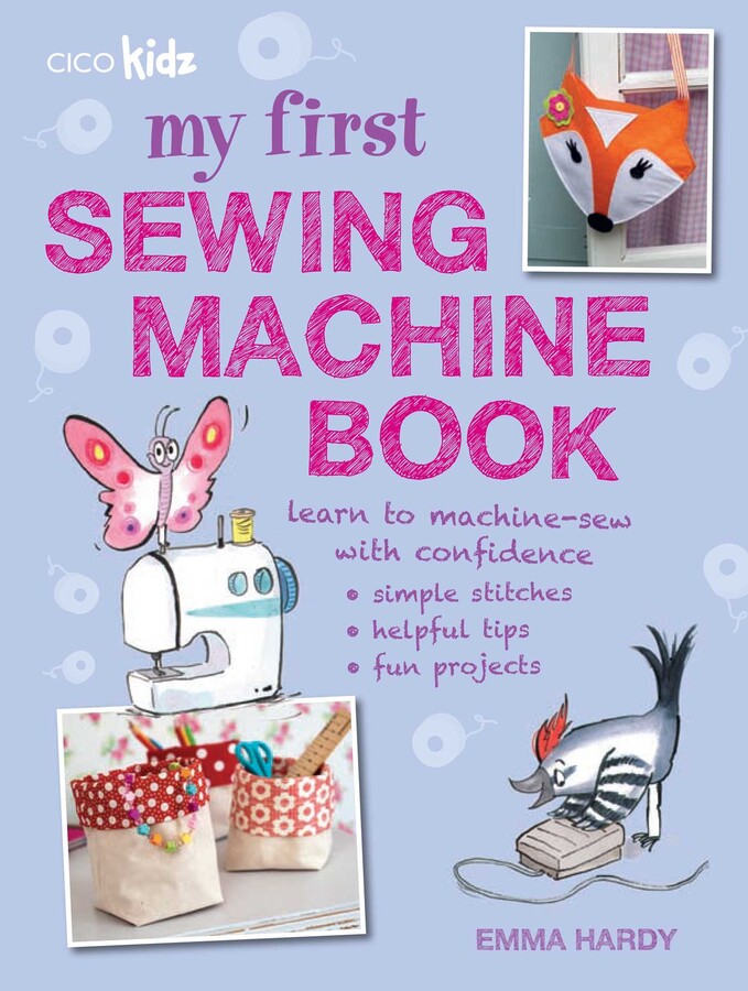 My First Sewing Machine Book Book by Emma Hardy Official Publisher