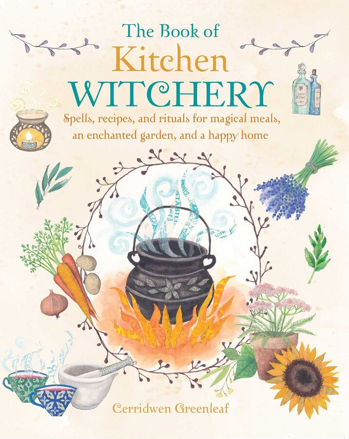 The Book Of Kitchen Witchery Book By Cerridwen Greenleaf Official Publisher Page Simon Schuster